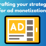 strategy for ad monetization