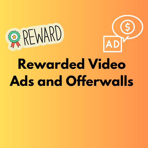 Rewarded Video Ads and Offerwalls