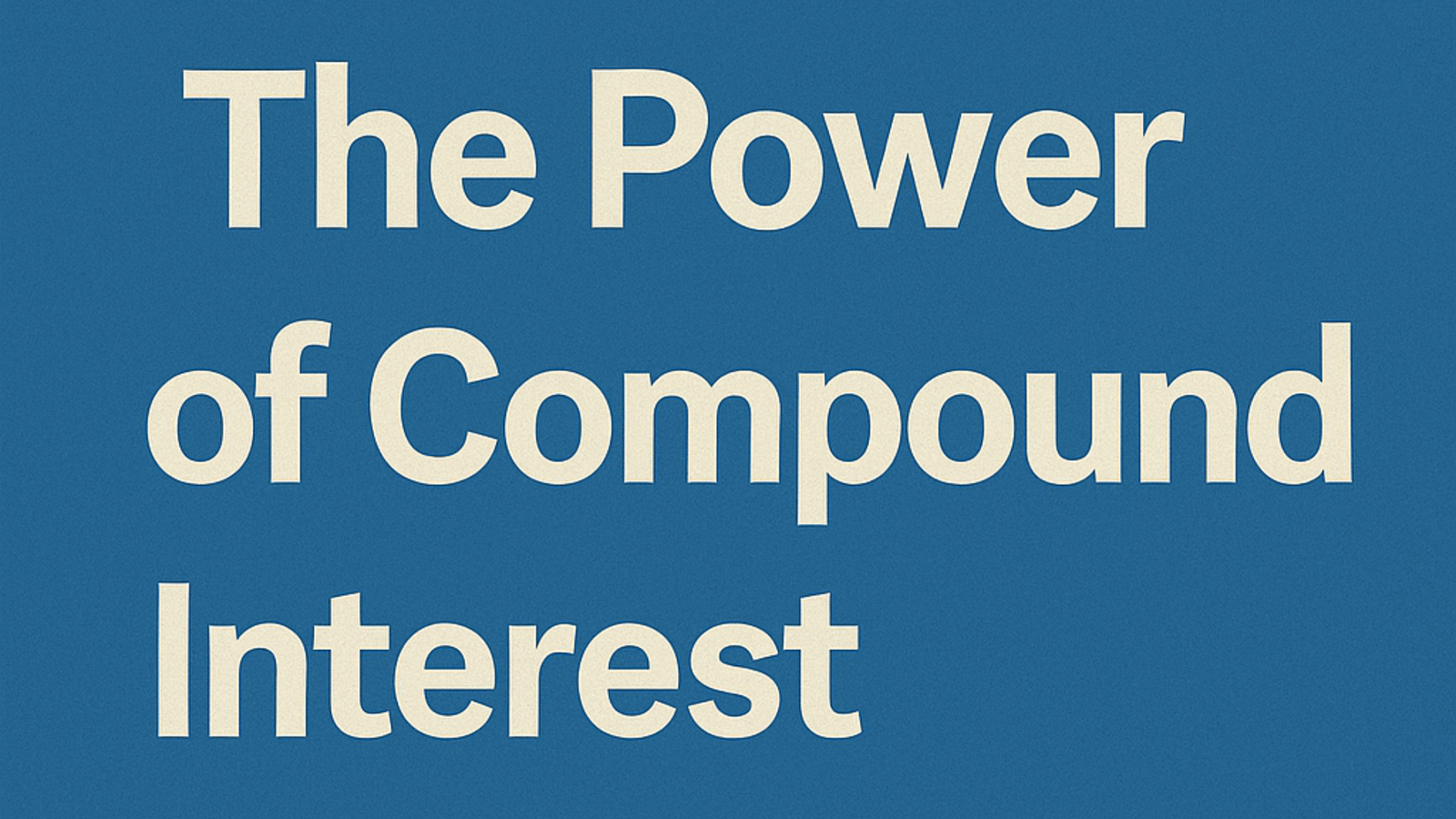 The Magic of Compound Interest: How Your Money Can Grow Like a Snowball