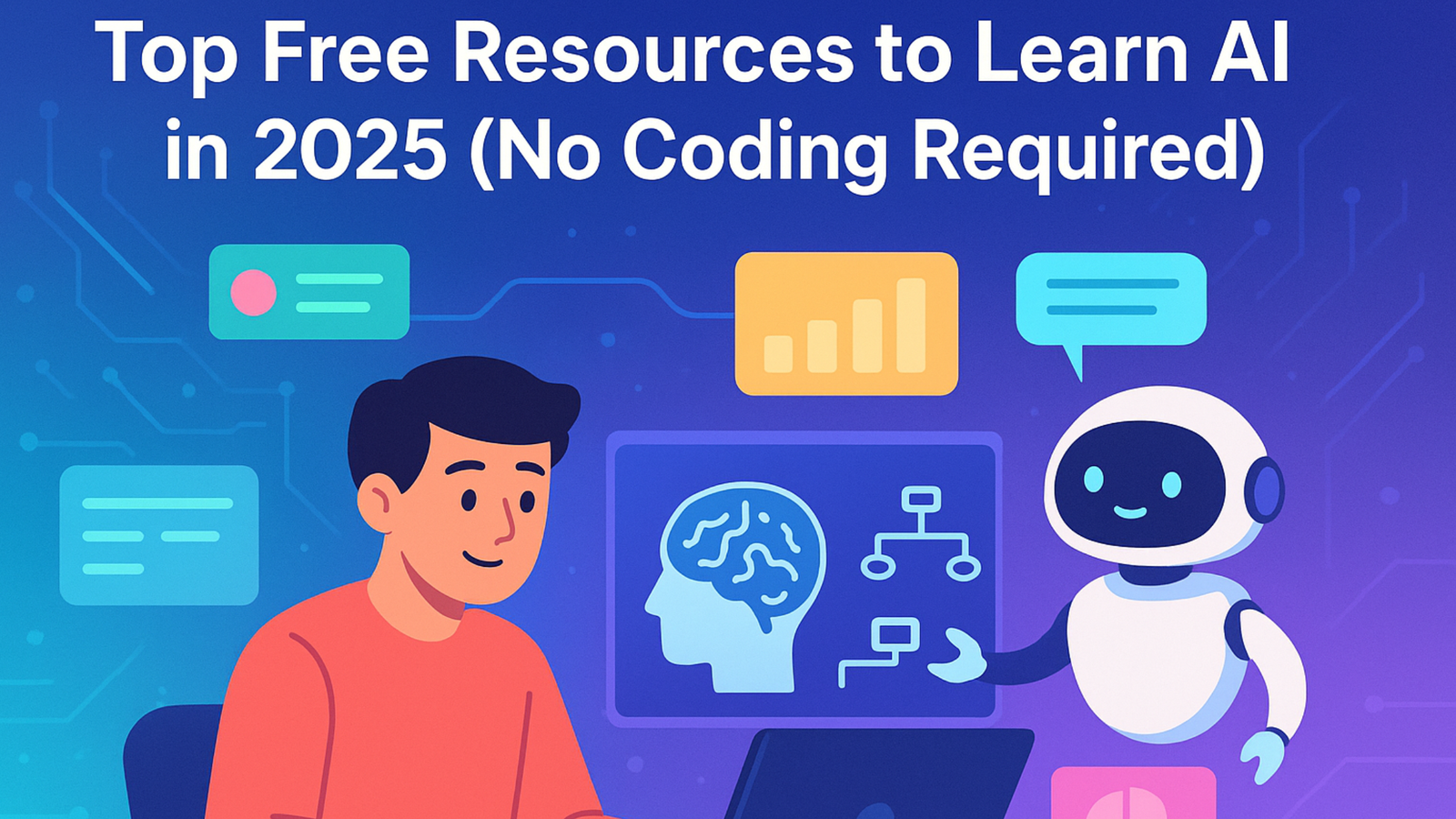 Top Free Resources to Learn AI in 2025 (No Coding Required)
