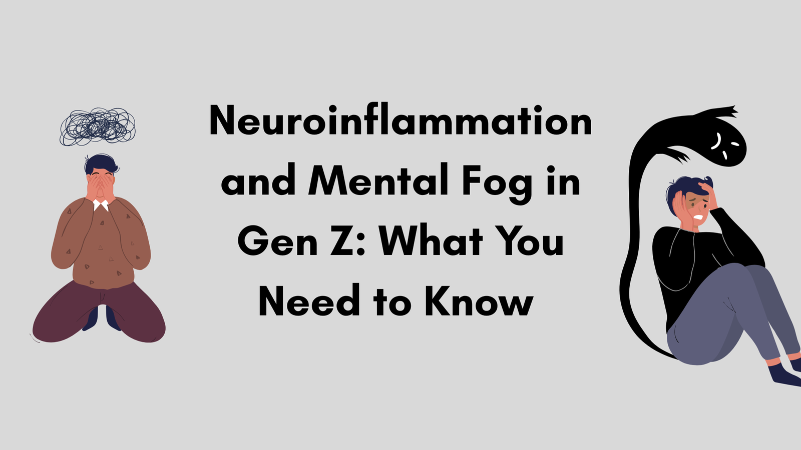 Neuroinflammation and Mental Fog in Gen Z: What You Need to Know